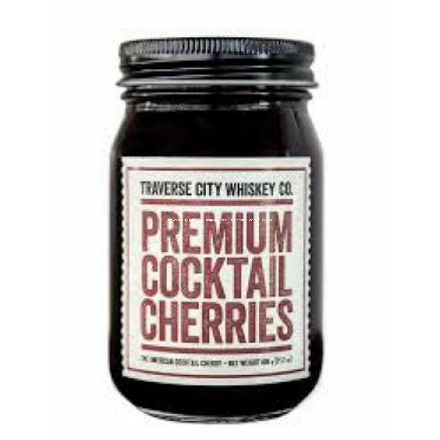 Traverse City Whiskey Company, Premium Cocktail Cherries, 21.2oz